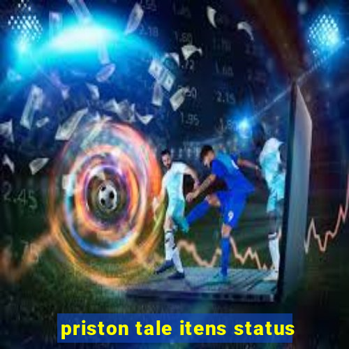 priston tale itens status